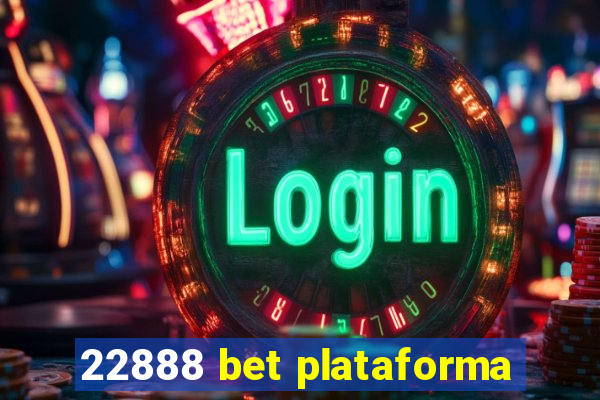 22888 bet plataforma